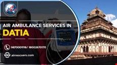 Reliable Air Ambulance Services in Datia: Swift and Safe Medical Transport