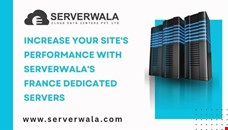 Increase Your Site's Performance with Serverwala's France Dedicated Servers