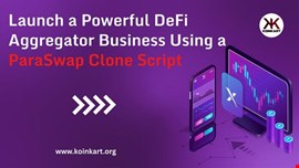  Launch a Powerful DeFi Aggregator Business Using a ParaSwap Clone Script 
