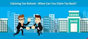 Claiming Tax Refund - When Can You Claim Tax Back?