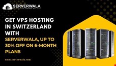 Get VPS hosting in Switzerland with Serverwala, up to 30% off on 6-month plans