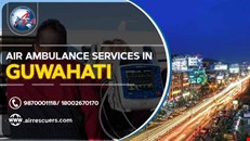 Air Ambulance Services in Guwahati: Quick and Safe Emergency Medical Care