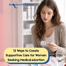 12 Simple Ways to Support Women Through a Medical Abortion