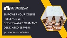 Empower Your Online Presence with Serverwala's Germany Dedicated Servers