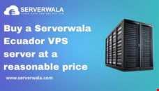 Buy a Serverwala Ecuador VPS server at a reasonable price