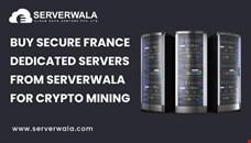 Buy Secure France Dedicated Servers from Serverwala for Crypto Mining