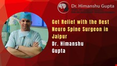 Get Relief with the Best Neuro Spine Surgeon in Jaipur – Dr. Himanshu Gupta